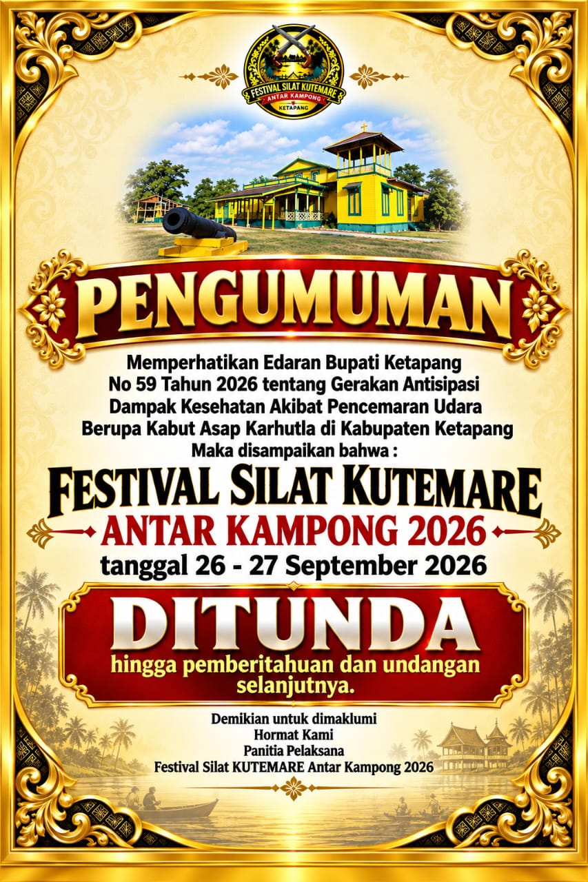 Festival silat kutemare antar kampong 2026 Ketapang di tunda,mengacu surat edaran Bupati Ketapang Kalimantan barat Nomer 59 tahun 2026 tentang antisipasi dampak kesehatan akibat pencemaran udara kabut asap karhutla