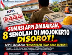 SOMASI DPP APPI DIABAIKAN, 8 SEKOLAH DI MOJOKERTO DISOROT! ” APPI TEGASKAN: PENGAWASAN TIDAK AKAN BERHENTI “